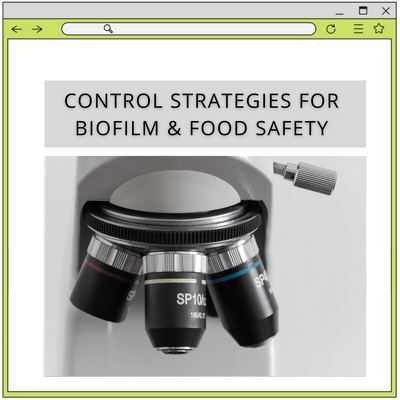 Biofilm & Food Safety: What Are The Best Control Strategies?