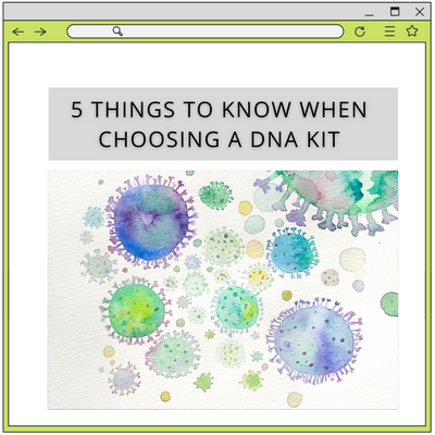 5 Things You Should Know When Choosing a DNA Test Kit